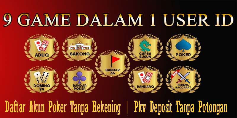 Daftar Akun Poker Tanpa Rekening | Pkv Deposit Tanpa Potongan